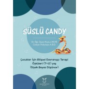 Süslü Candy - Çocuklar İçin Bilişsel Davranışçı Terapi Öyküleri (7-12) Yaş (Siyah Beyaz Düşünce)