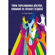 Türk Toplumunda Kültür, Ekonomi ve Siyaset İlişkisi