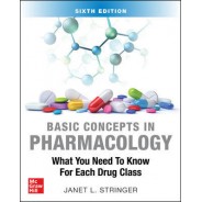 Basic Concepts In Pharmacology: What You Need To Know For Each Drug Class, Sixth Edition