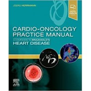 Cardio-Oncology Practice Manual: A Companion to Braunwald’s Heart Disease