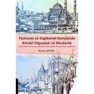 Türkiyeli ve İngiltereli Gençlerde Ahlakî Olgunluk ve Dindarlık