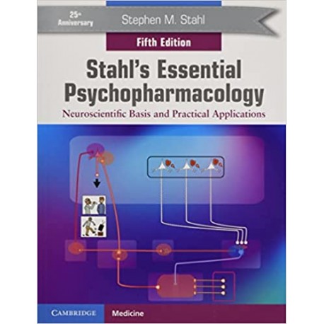 Stahl's Essential Psychopharmacology Neuroscientific Basis and Practical Applications 5th Edition