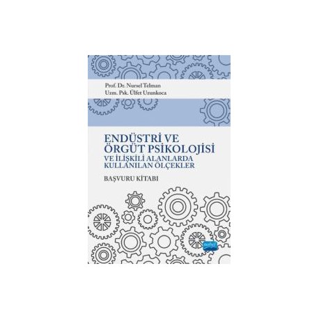 Endüstri ve Örgüt Psikolojisi ve İlişkili Alanlarda Kullanılan Ölçekler Başvuru Kitabı