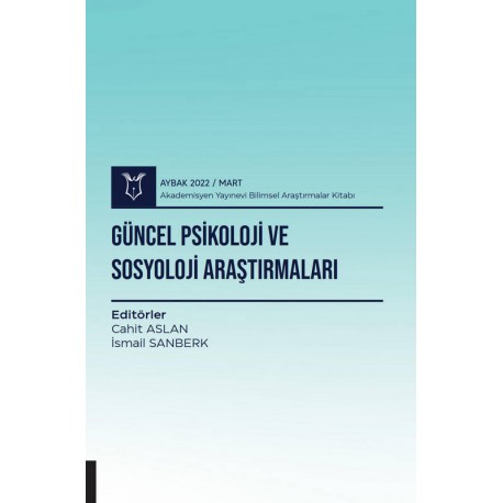 Güncel Psikoloji ve Sosyoloji Araştırmaları ( AYBAK 2022 Mart )