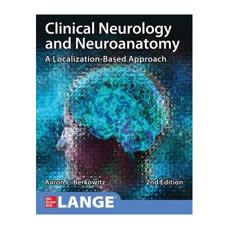 Clinical Neurology and Neuroanatomy: A Localization-Based Approach, 2nd Edition Clinical Neurology and Neuroanatomy: A Localization-Based Approach, 2nd Edition