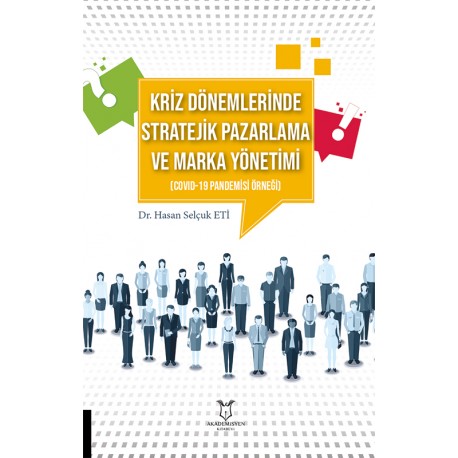Kriz Dönemlerinde Stratejik Pazarlama ve Marka Yönetimi (COVID-19 Pandemisi Örneği)