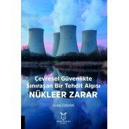 Çevresel Güvenlikte Sınıraşan Bir Tehdit Algısı: Nükleer Zarar