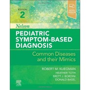 Nelson Pediatric Symptom-Based Diagnosis: Common Diseases and their Mimics, 2nd Edition