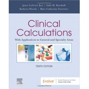 Clinical Calculations: With Applications to General and Specialty Areas 10th Edition