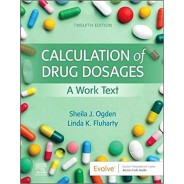 Calculation of Drug Dosages: A Work Text 12th Edition