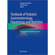 Textbook of Pediatric Gastroenterology, Hepatology and Nutrition: A Comprehensive Guide to Practice 2nd Edition