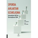 Sporda Ahlaktan Uzaklaşma: Antrenörlerin Etik Dışı Davranışlarının Etkisi