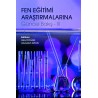 Fen Eğitimi Araştırmalarına Güncel Bakış - III