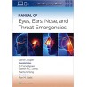 Manual of Eye, Ear, Nose, and Throat Emergencies