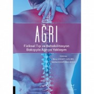 AĞRI - Fiziksel Tıp ve Rehabilitasyon Bakışıyla Ağrıya Yaklaşım