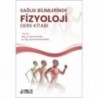Sağlık Bilimlerinde Fizyoloji Ders Kitabı