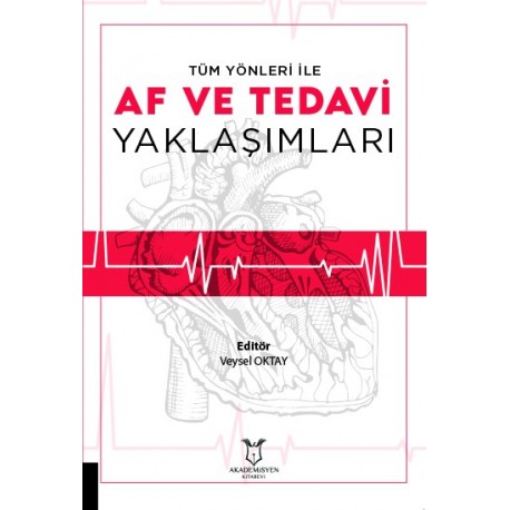 Tüm Yönleri İle AF ve Tedavi Yaklaşımları Tüm Yönleri İle AF ve Tedavi Yaklaşımları