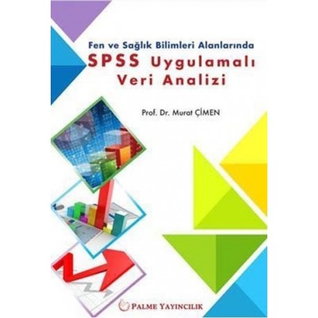 Fen ve Sağlık Bilimleri Alanlarında SPSS Uygulamalı Veri Analizi