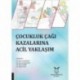 Çocukluk Çağı Kazalarına Acil Yaklaşım