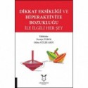 Dikkat Eksikliği ve Hiperaktivite Bozukluğu ile İlgili Her Şey