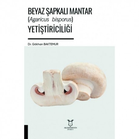 Beyaz Şapkalı Mantar (Agaricus bisporus) Yetiştiriciliği