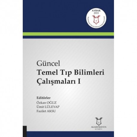 Güncel Temel Tıp Bilimleri Çalışmaları I ( AYBAK 2019 Mart )