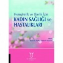 Hemşirelik ve Ebelik İçin Kadın Sağlığı ve Hastalıkları