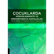 Çocuklarda Nörodejeneratif ve Nörometabolik Hastalıklar: Temel Bilgiler ve Olgularla Tanısal Yaklaşımlar