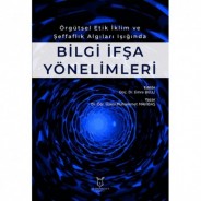 Örgütsel Etik İklim ve Şeffaflık Algıları Işığında Bilgi İfşa Yönelimleri