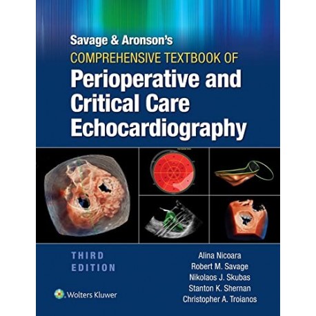 Savage & Aronson’s Comprehensive Textbook of Perioperative and Critical Care Echocardiography