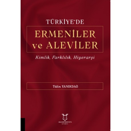 Türkiye'de Ermeniler ve Aleviler Kimlik, Farklılık, Hiyerarşi