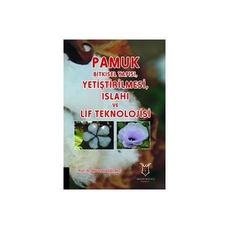 Pamuk Bitkisel Yapısı Yetiştirilmesi Islahı ve Lif Teknolojisi