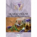 UÇUCU YAĞLAR - Bilimi, Kimyası, Teknolojisi ve Tedavide Kullanımı