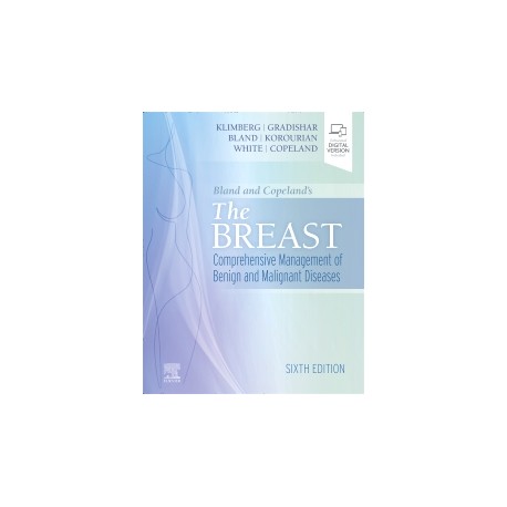 Bland and Copeland's The Breast Comprehensive Management of Benign and Malignant Diseases, 6th Edition