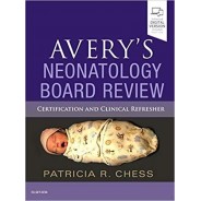 Avery`s Neonatology Board Review