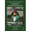 Sultan II. Abdülhamid’in Özel Koleksiyonundan Çukurova Fotoğrafları Albümü