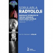 Sorularla Radyoloji: Radyoloji Yeterlilik ve Yan Dal Uzmanlık Sınavlarına Hazırlık (Sorular, Özel Notlar, Tablolar)