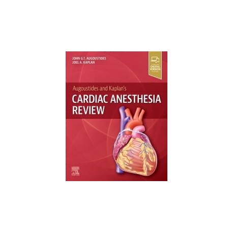 Augoustides and Kaplan`s Cardiac Anesthesia Review