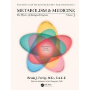 Metabolism and Medicine The Physics of Biological Engines (Volume 1)