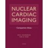 Nuclear Cardiac Imaging Companion Atlas
