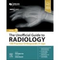 The Unofficial Guide to Radiology: 100 Practice Orthopaedic X-Rays, 2nd Edition