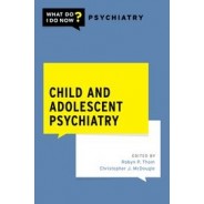 Child and Adolescent Psychiatry (What Do I Do Now Psychiatry)