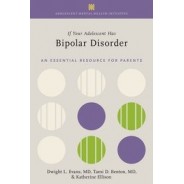 If Your Adolescent Has Bipolar Disorder An Essential Resource for Parents