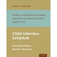 Anxiety and Related Disorders Interview Schedule for DSM-5, Child and Parent Version Child Interview Schedule