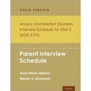 Anxiety and Related Disorders Interview Schedule for DSM-5, Child and Parent Version Parent Interview Schedule
