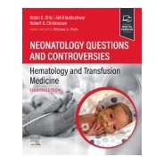 Neonatology Questions and Controversies: Hematology and Transfusion Medicine, 4th Edition