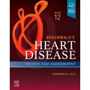Braunwald`s Heart Disease Review and Assessment A Companion to Braunwald’s Heart Disease 12th Edition