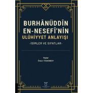 Burhânüddîn En-Nesefî’nin Ulûhiyyet Anlayışı -İsimler ve Sıfatlar-