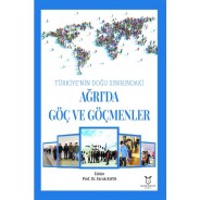 Türkiye’nin Doğu Sınırındaki Ağrı’da Göç ve Göçmenler