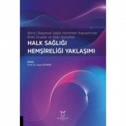 Birinci Basamak Sağlık Hizmetleri Kapsamında Riskli Guruplar Ve Riskli Durumlar Halk Sağlığı Hemşireliği Yaklaşımı